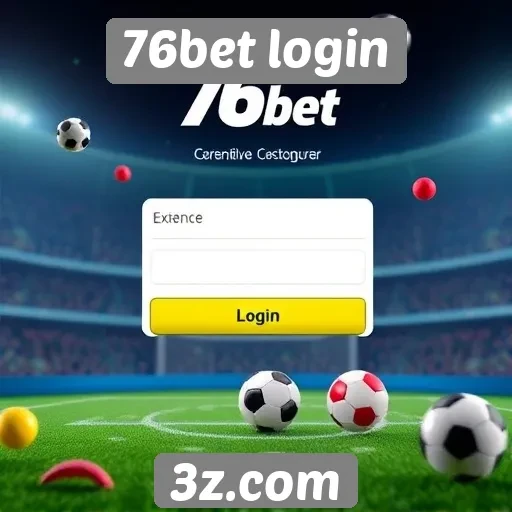 Vantagens do uso do 76bet login para apostadores